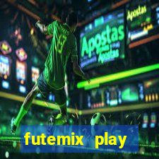 futemix play futebol ao vivo